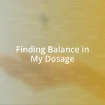 Finding Balance in My Dosage