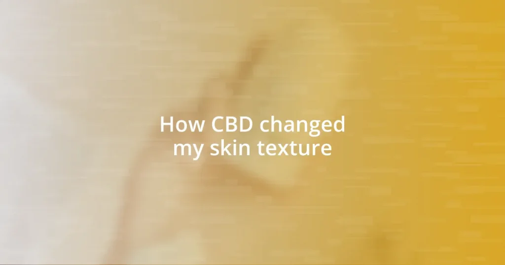 How CBD changed my skin texture