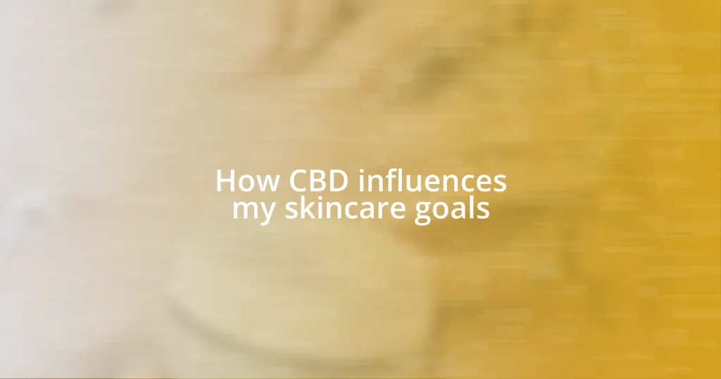 How CBD influences my skincare goals