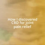 How I discovered CBD for joint pain relief