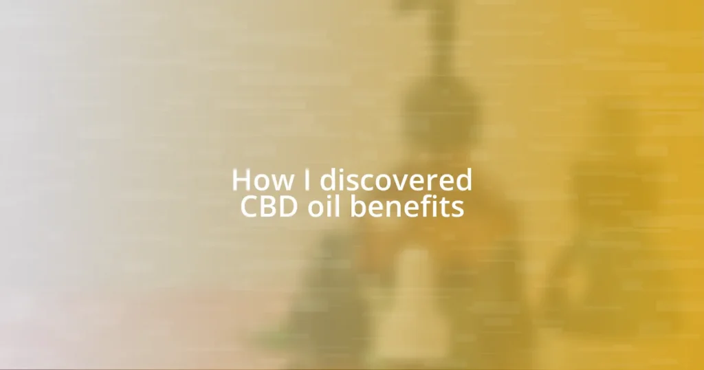 How I discovered CBD oil benefits