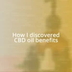 How I discovered CBD oil benefits