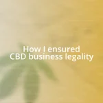 How I ensured CBD business legality