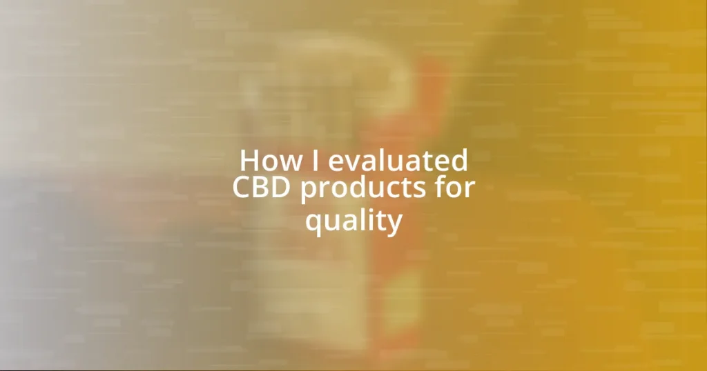 How I evaluated CBD products for quality