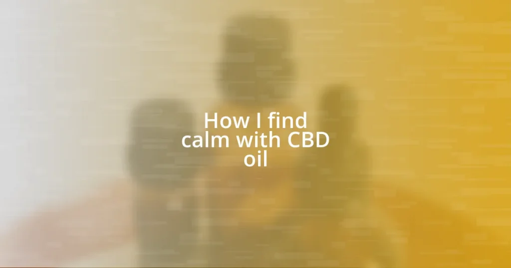 How I find calm with CBD oil