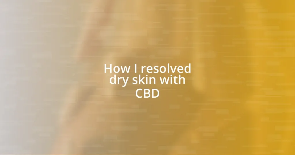 How I resolved dry skin with CBD