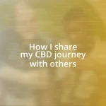 How I share my CBD journey with others