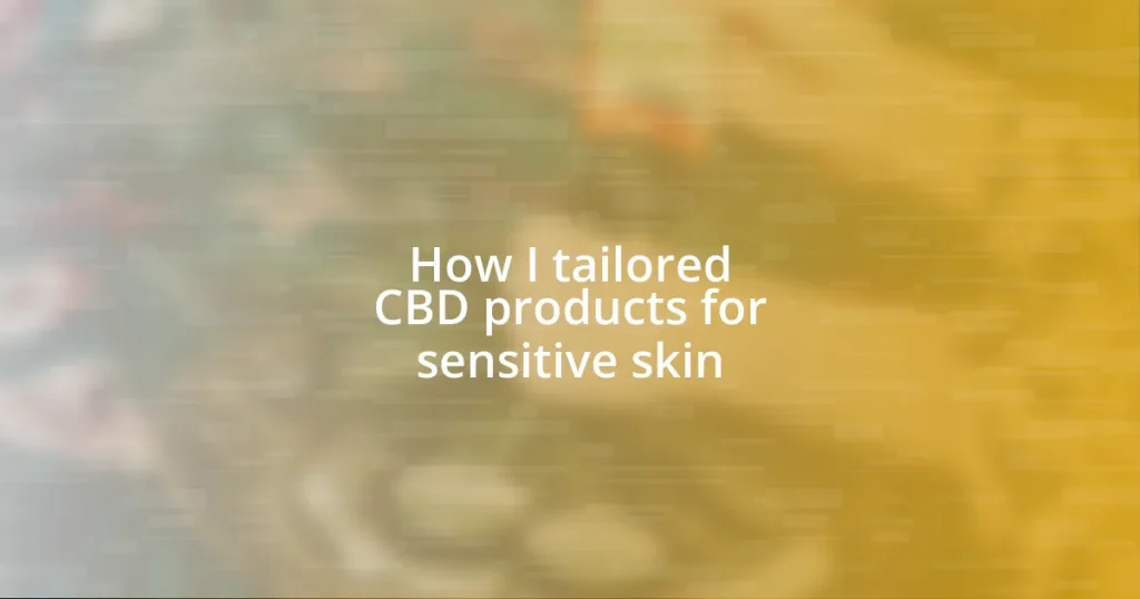 How I tailored CBD products for sensitive skin