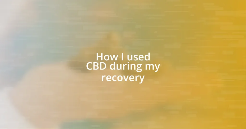 How I used CBD during my recovery