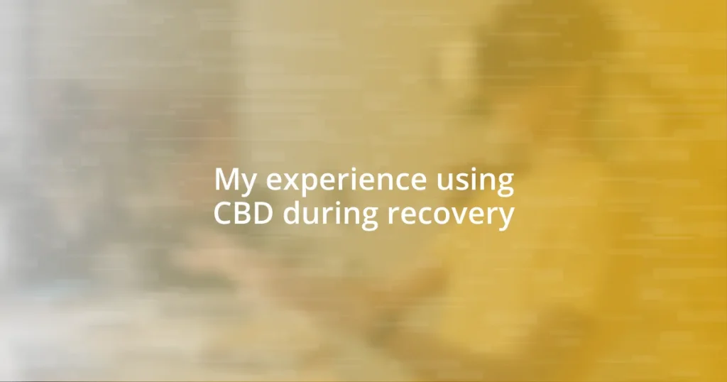 My experience using CBD during recovery