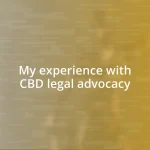 My experience with CBD legal advocacy