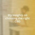 My insights on choosing the right CBD