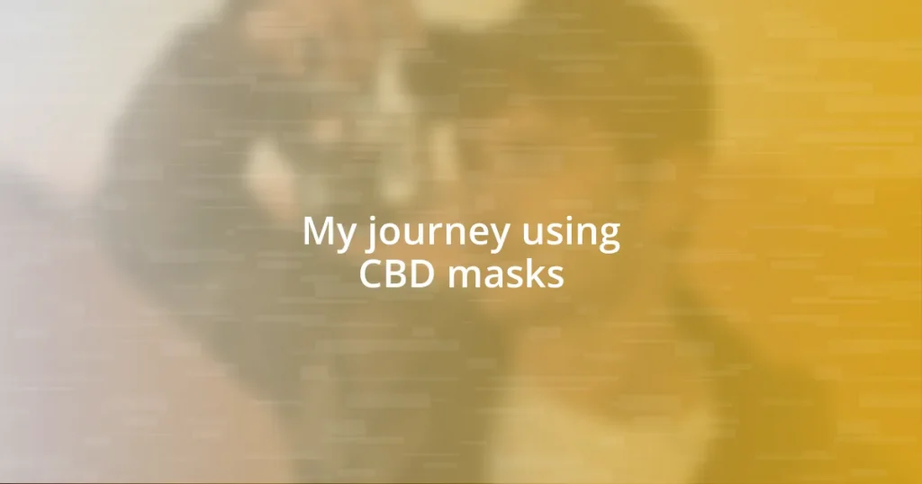 My journey using CBD masks