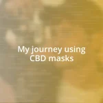 My journey using CBD masks