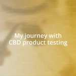 My journey with CBD product testing