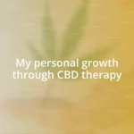 My personal growth through CBD therapy