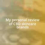 My personal review of CBD skincare brands