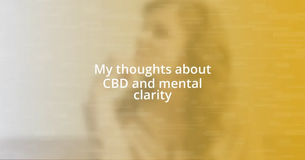 My thoughts about CBD and mental clarity