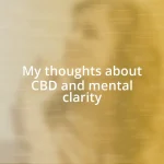 My thoughts about CBD and mental clarity