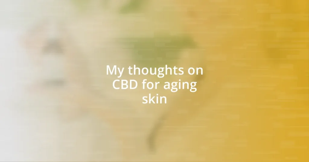 My thoughts on CBD for aging skin