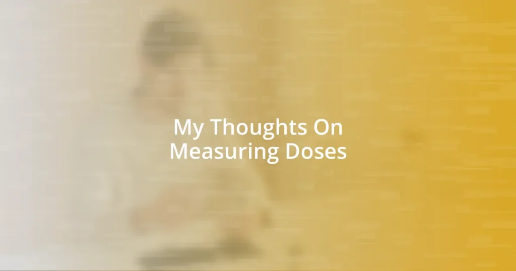 My Thoughts On Measuring Doses