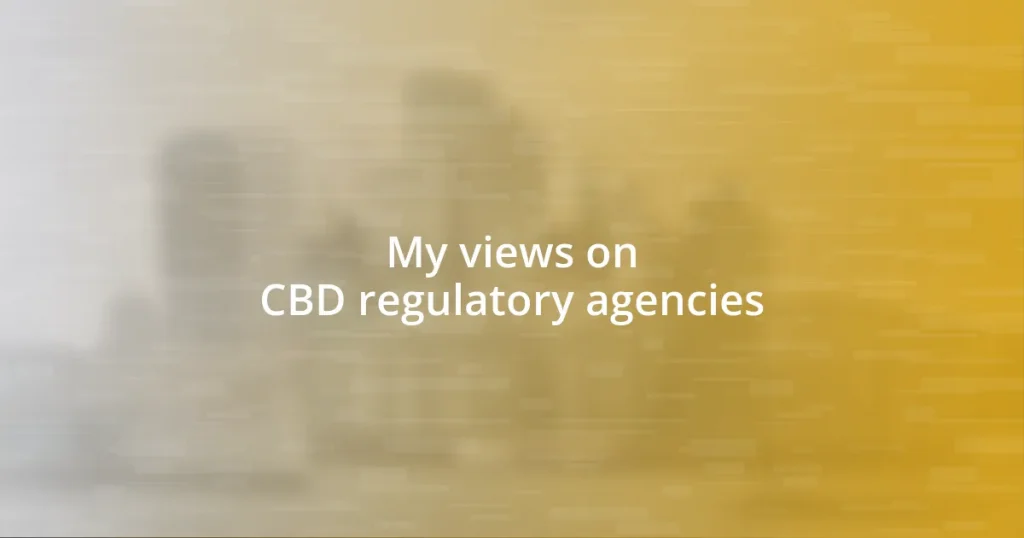 My views on CBD regulatory agencies