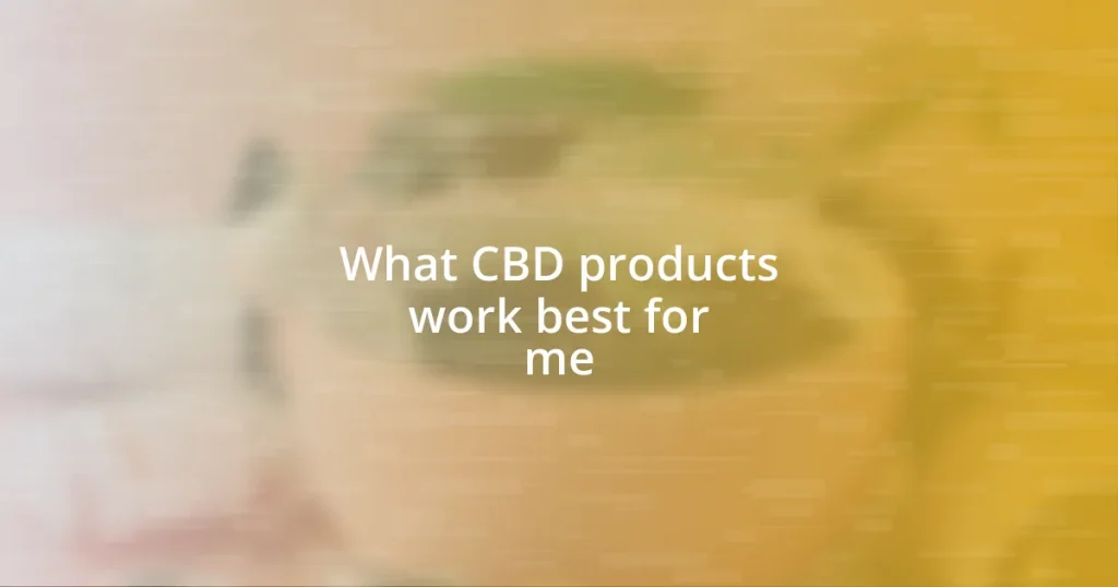 What CBD products work best for me