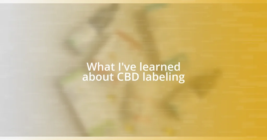 What I’ve learned about CBD labeling