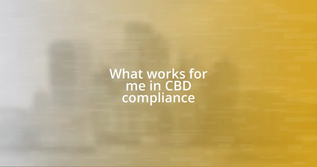 What works for me in CBD compliance