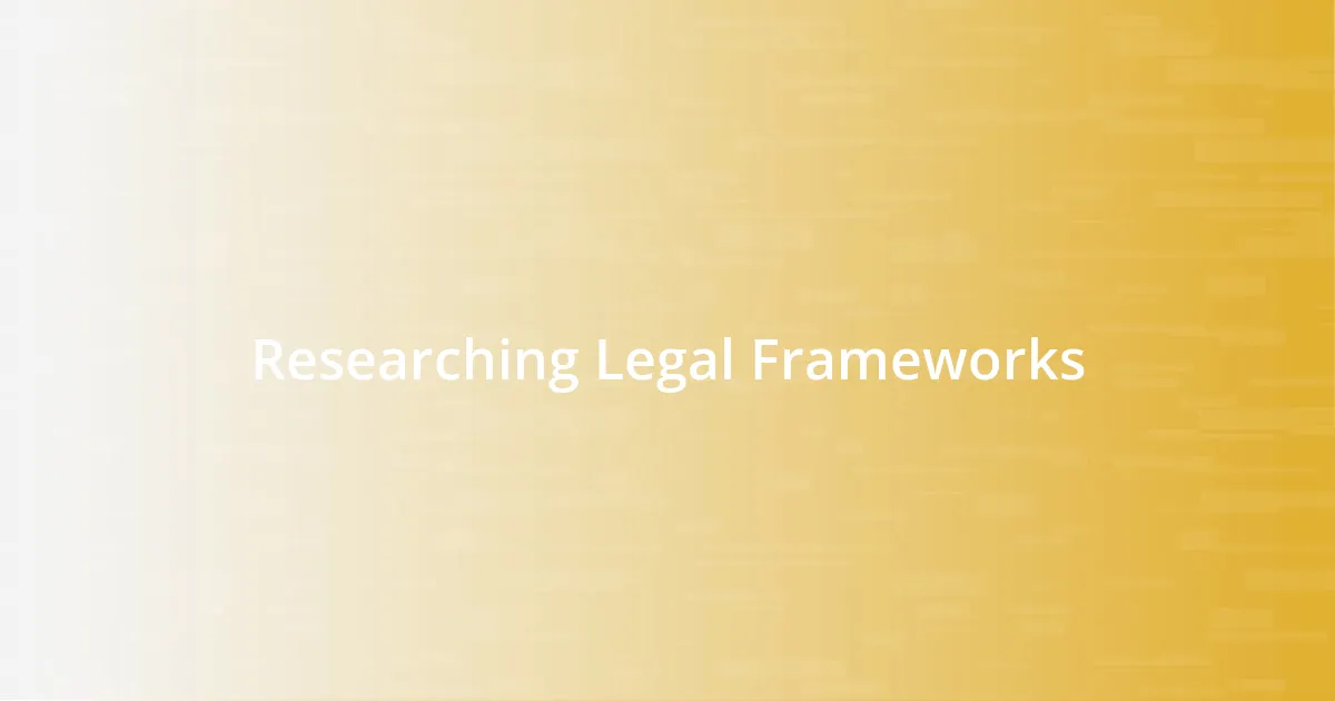 Researching Legal Frameworks