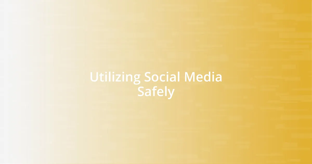 Utilizing Social Media Safely