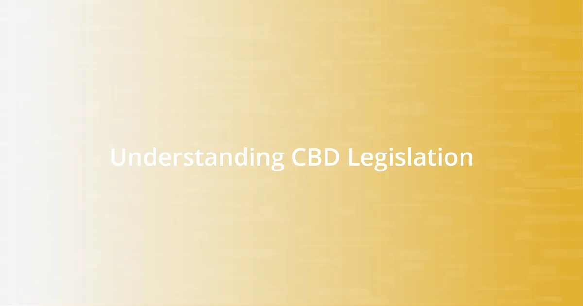 Understanding CBD Legislation