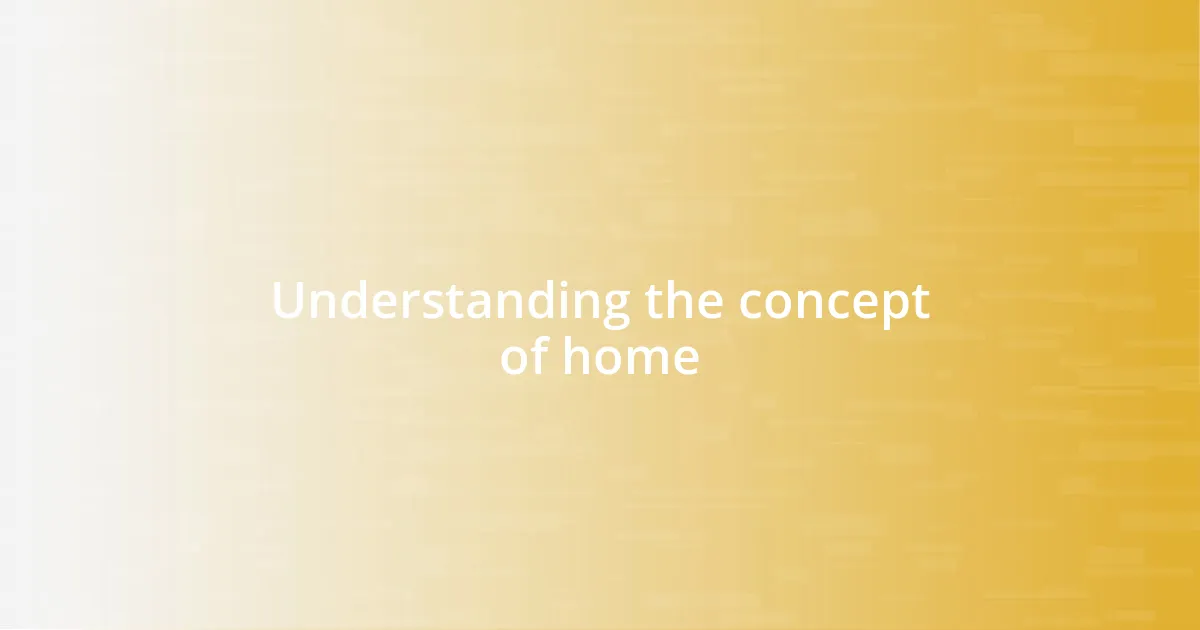 Understanding the concept of home