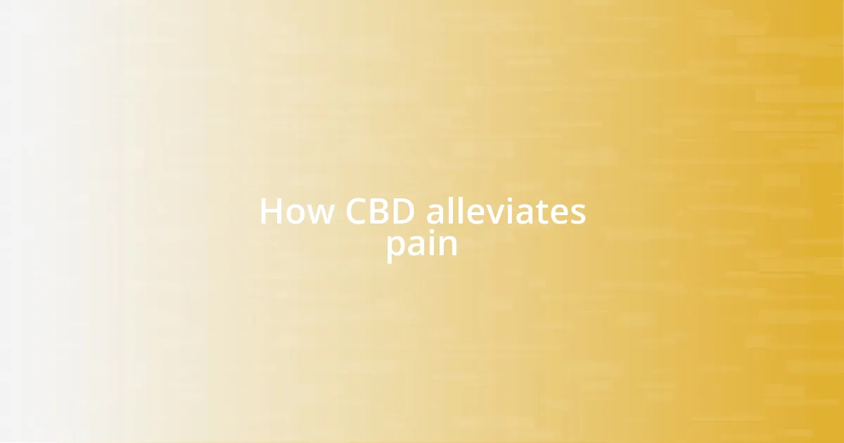 How CBD alleviates pain