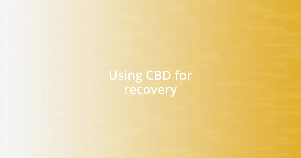 Using CBD for recovery