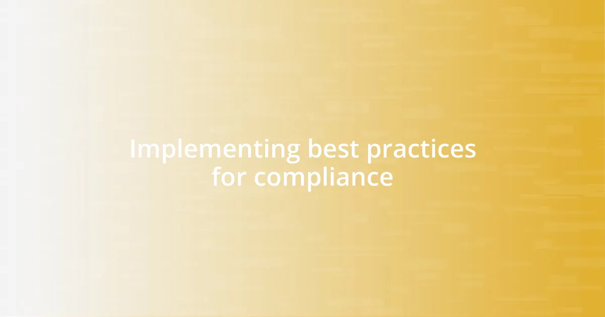 Implementing best practices for compliance