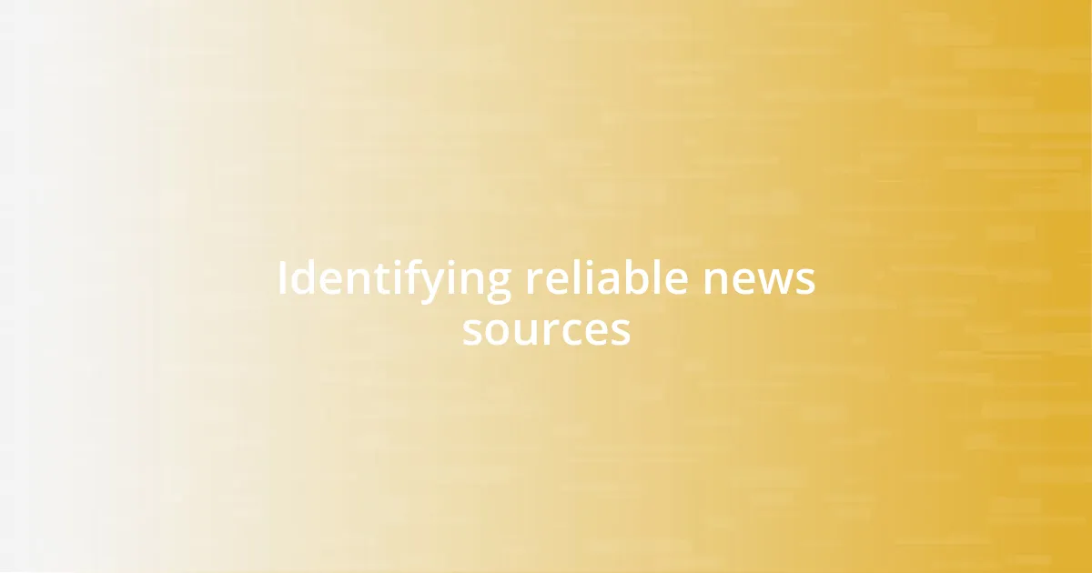 Identifying reliable news sources