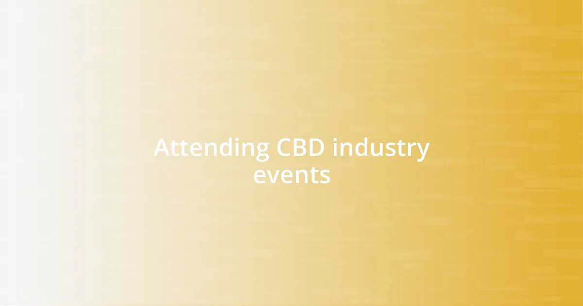 Attending CBD industry events