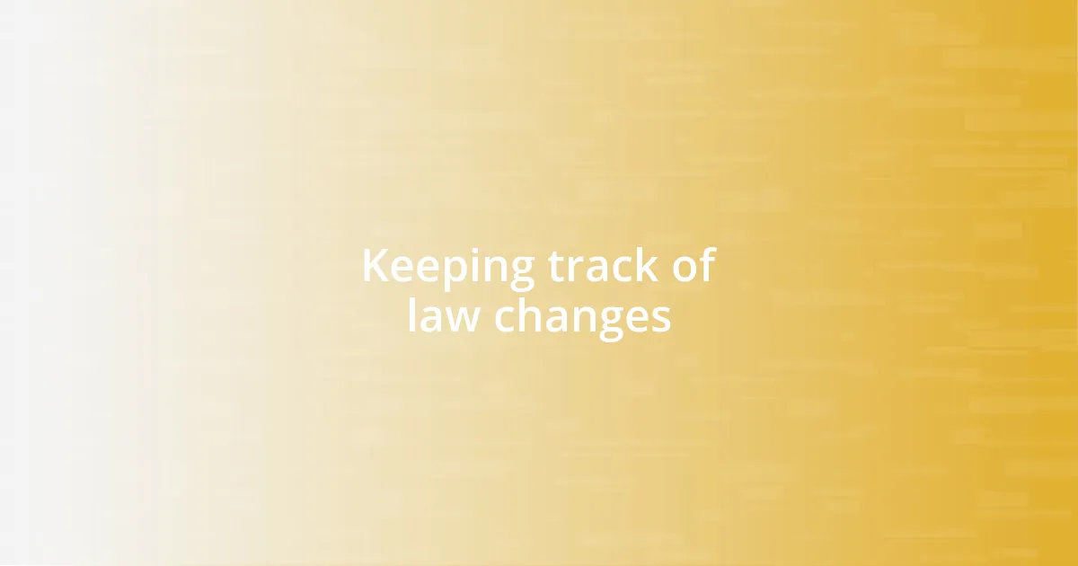 Keeping track of law changes