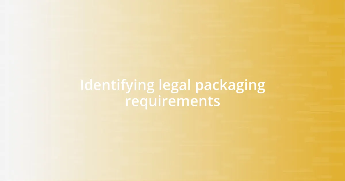 Identifying legal packaging requirements