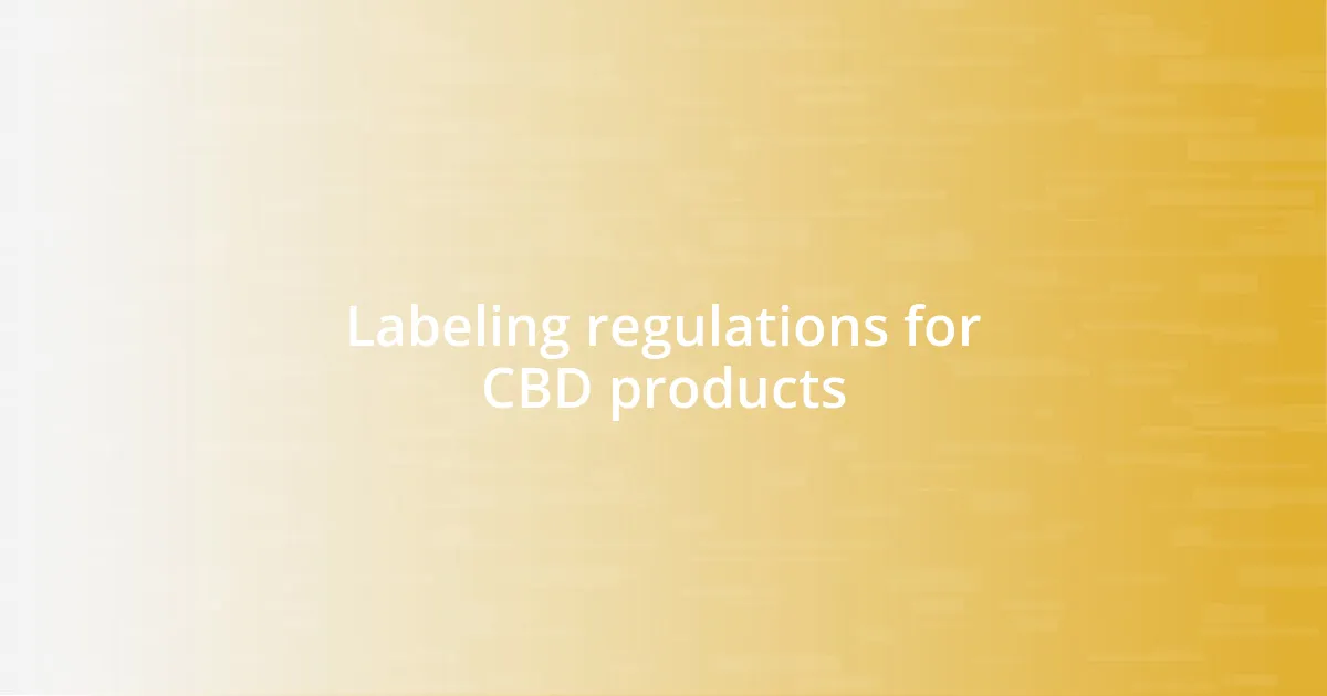 Labeling regulations for CBD products