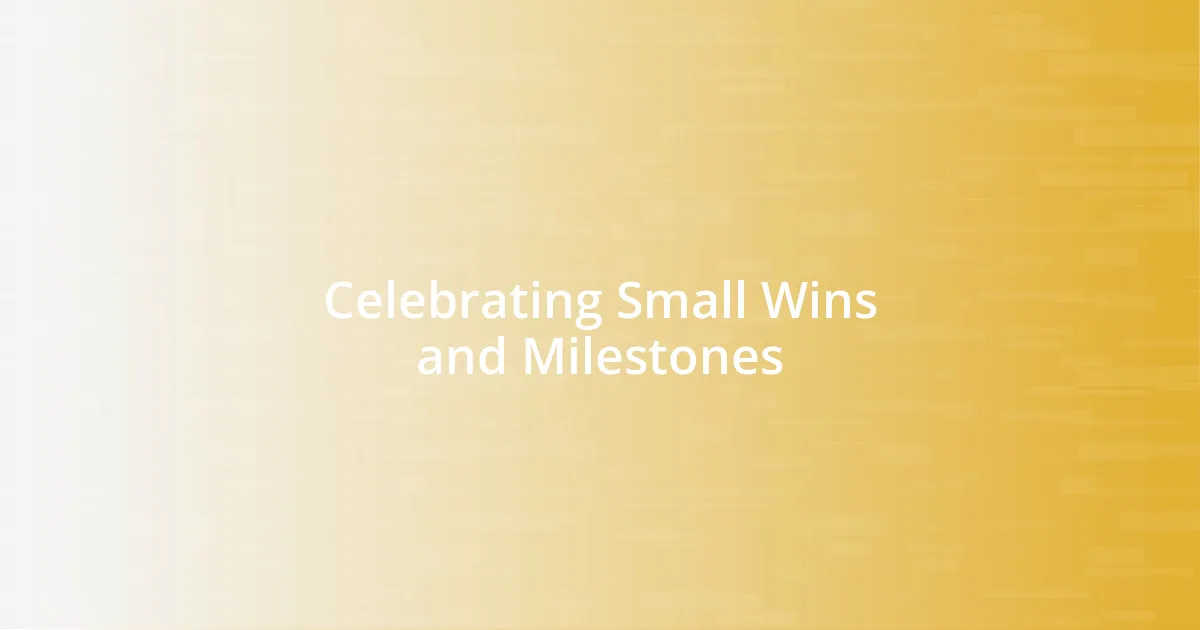 Celebrating Small Wins and Milestones