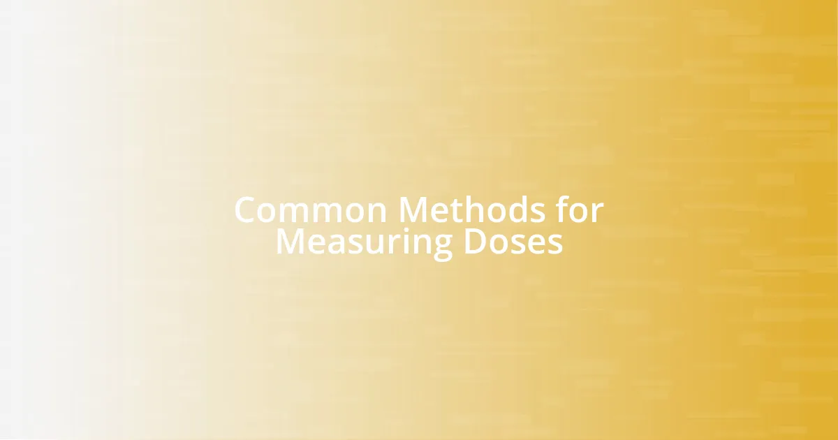 Common Methods for Measuring Doses