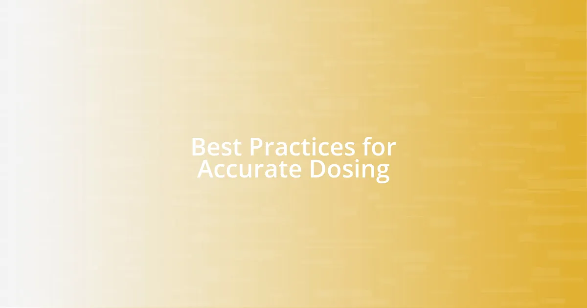 Best Practices for Accurate Dosing