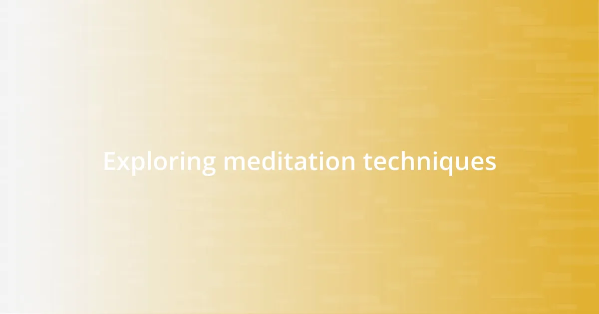 Exploring meditation techniques