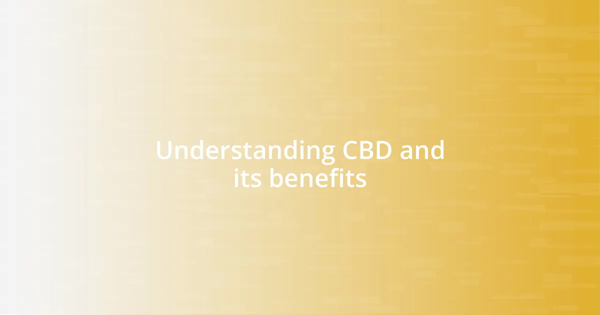 Understanding CBD and its benefits