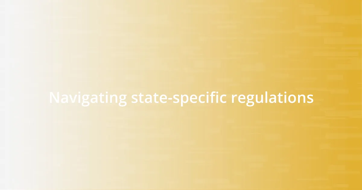 Navigating state-specific regulations