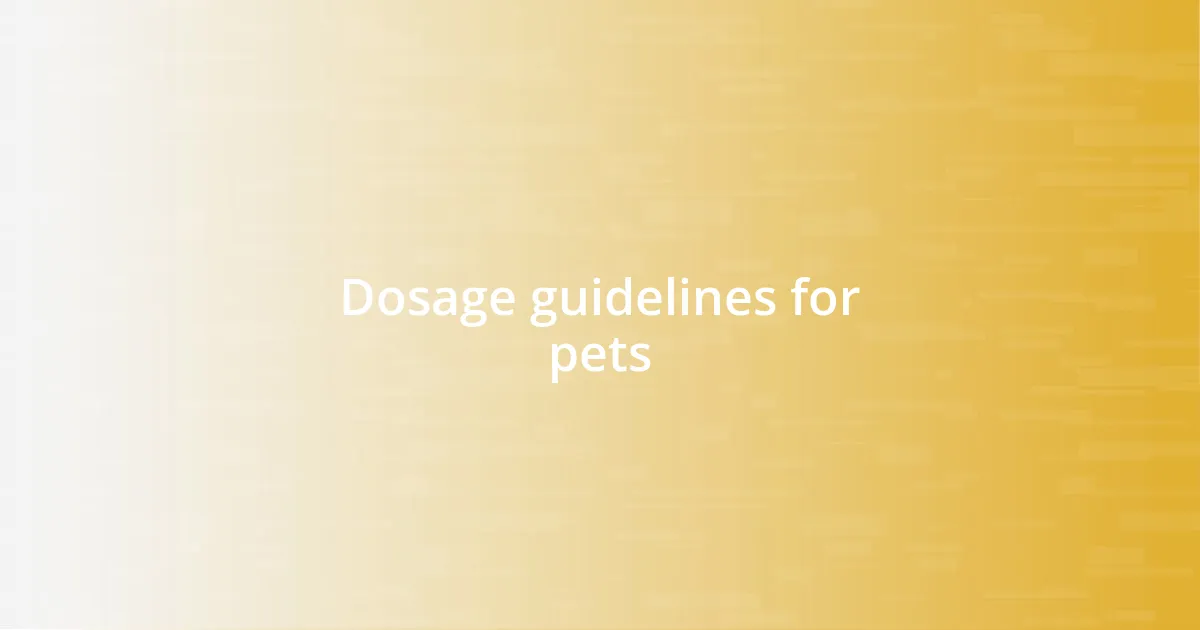 Dosage guidelines for pets