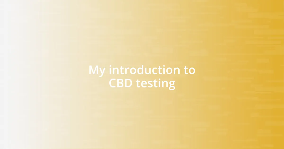 My introduction to CBD testing