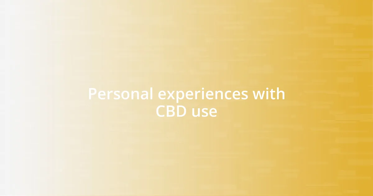 Personal experiences with CBD use